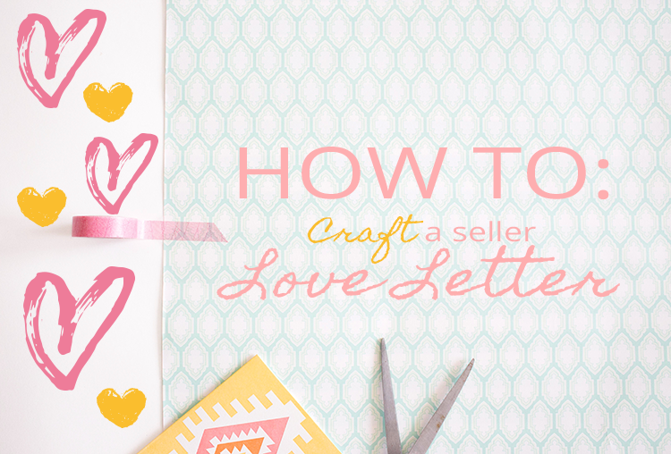 Sweetening The Deal – How To Craft A Seller Love Letter
