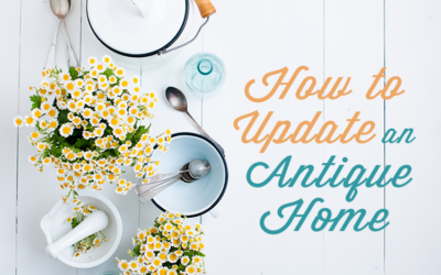 3 Ways To Upgrade Your Antique Home While Keeping The Charm